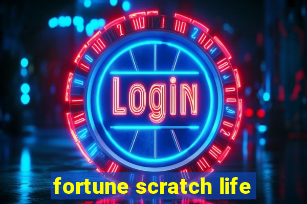 fortune scratch life